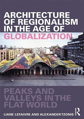 Architecture of Regionalism in the Age of Globalization: Peaks and Valleys in the Flat World